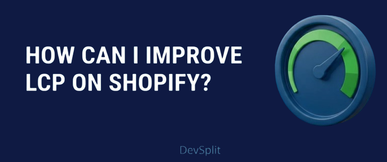 How Can I Improve LCP on Shopify?