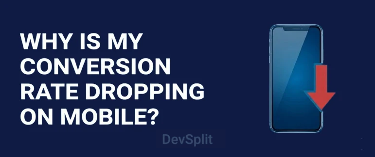 Why Is My Conversion Rate Dropping on Mobile?